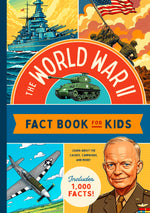 The World War II Fact Book for Kids