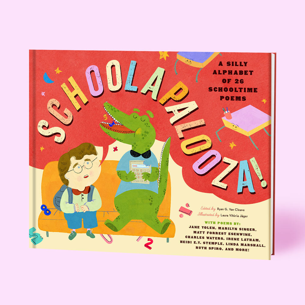 Schoolapalooza: A Silly Alphabet of 26 Schooltime Poems