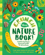 Crunch This Nature Book!  A Wild Outdoor Journal with 45 Activities