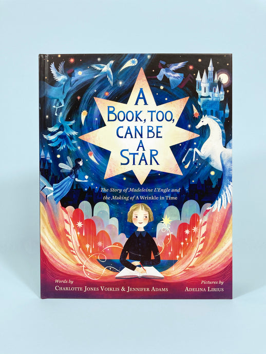 A Book, Too, Can Be a Star: The Story of Madeleine L'Engle and the Making of A Wrinkle in Time