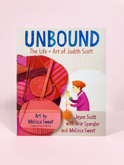 Unbound : The Life and Art of Judith Scott